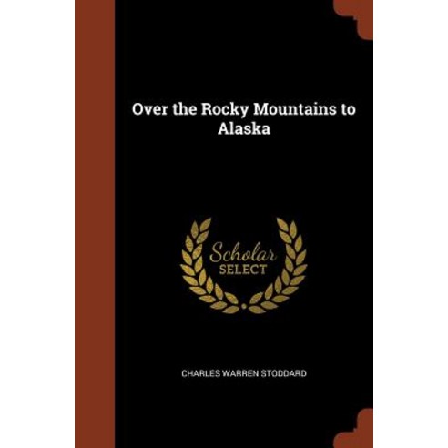 Over the Rocky Mountains to Alaska Paperback, Pinnacle Press