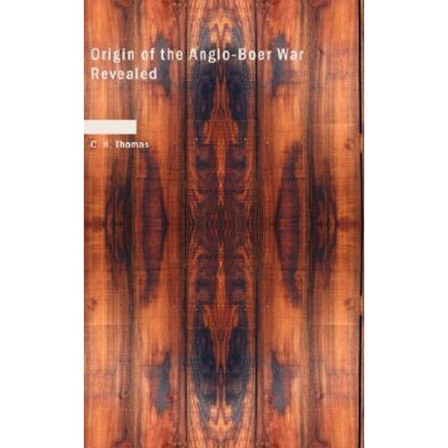 Origin of the Anglo-Boer War Revealed Paperback, BiblioLife