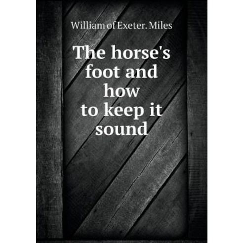 The Horse''s Foot and How to Keep It Sound Paperback, Book on Demand Ltd.