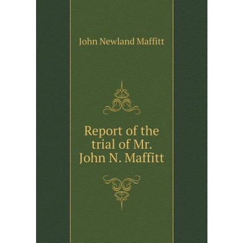 Report of the Trial of Mr. John N. Maffitt Paperback, Book on Demand Ltd.