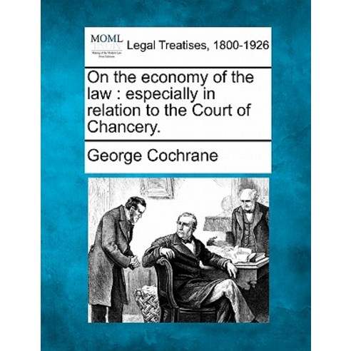 On the Economy of the Law: Especially in Relation to the Court of Chancery. Paperback, Gale, Making of Modern Law