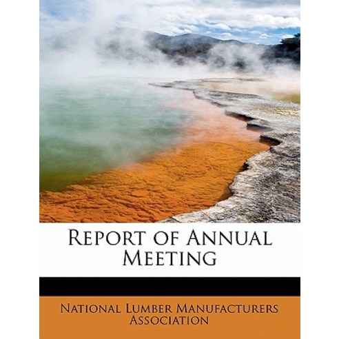 Report of Annual Meeting Paperback, BiblioLife