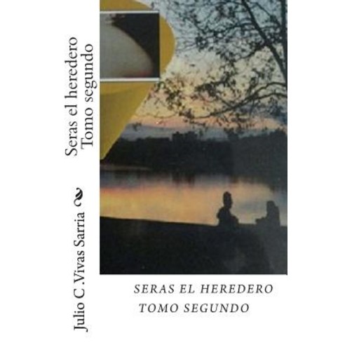 Seras El Heredero Tomo Segundo Paperback, Createspace