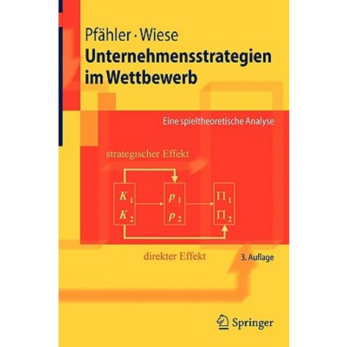 Unternehmensstrategien Im Wettbewerb: Eine Spieltheoretische Analyse Paperback, Springer