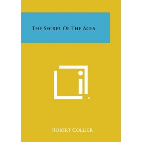 The Secret of the Ages Paperback, Literary Licensing, LLC