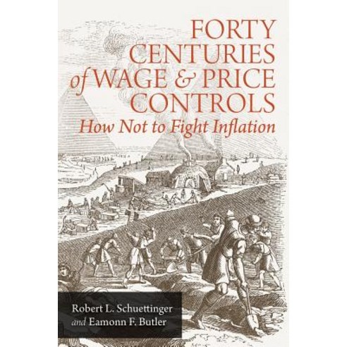 Forty Centuries of Wage and Price Controls: How Not to Fight Inflation Paperback, Ludwig Von Mises, Institute