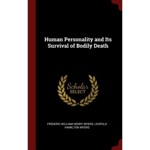 Human Personality and Its Survival of Bodily Death Hardcover, Andesite Press