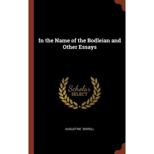 In the Name of the Bodleian and Other Essays Hardcover, Pinnacle Press