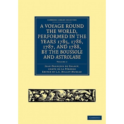 "A Voyage Round the World Performed in the Years 1785 1786 1787 and 1788 by the Boussole a..., Cambridge University Press