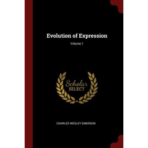 Evolution of Expression; Volume 1 Paperback, Andesite Press