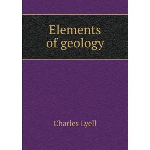 Elements of Geology Paperback, Book on Demand Ltd.