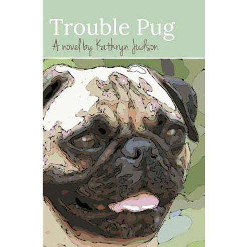 Trouble Pug Paperback, Createspace Independent Publishing Platform