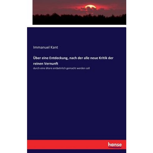 Uber Eine Entdeckung Nach Der Alle Neue Kritik Der Reinen Vernunft Paperback, Hansebooks