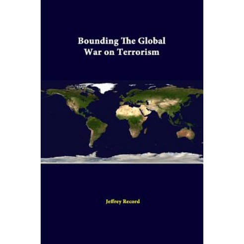 Bounding the Global War on Terrorism Paperback, Lulu.com