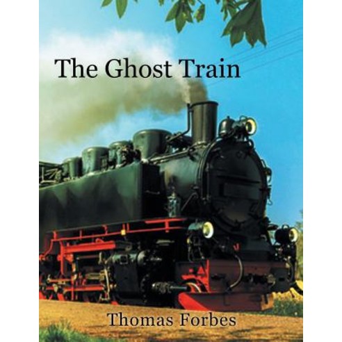 The Ghost Train Paperback, Xlibris