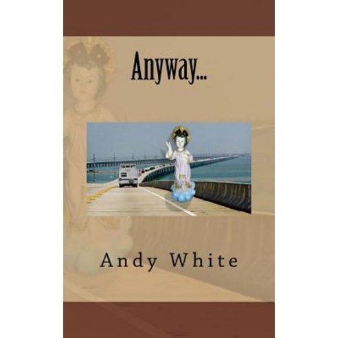 Anyway... Paperback, Createspace Independent Publishing Platform
