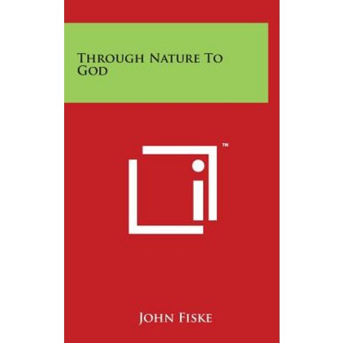 Through Nature to God Hardcover, Literary Licensing, LLC