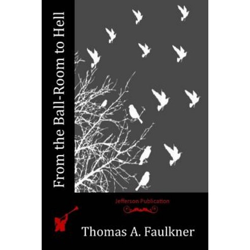 From the Ball-Room to Hell Paperback, Createspace Independent Publishing Platform