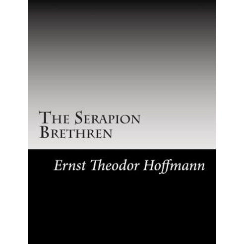 The Serapion Brethren Paperback, Createspace Independent Publishing Platform