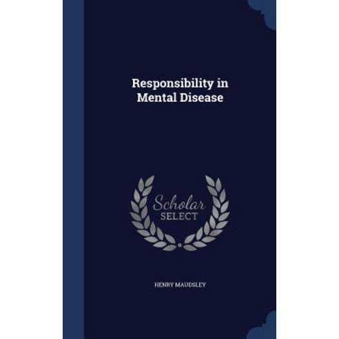 Responsibility in Mental Disease Hardcover, Sagwan Press