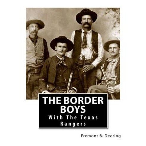 The Border Boys: With the Texas Rangers Paperback, Createspace Independent Publishing Platform