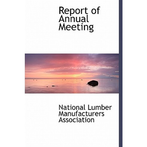 Report of Annual Meeting Hardcover, BiblioLife