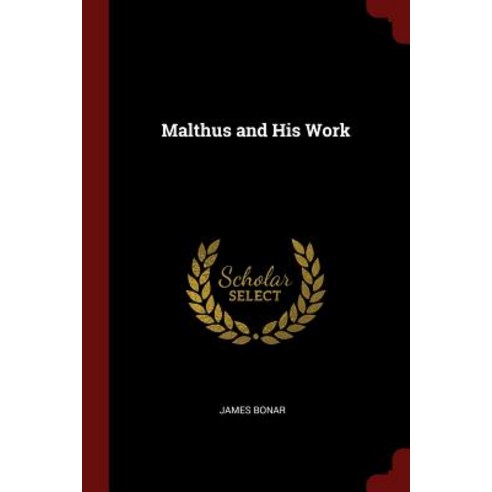 Malthus and His Work Paperback, Andesite Press