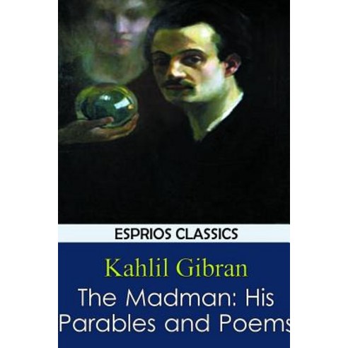 The Madman: His Parables and Poems Paperback, Blurb