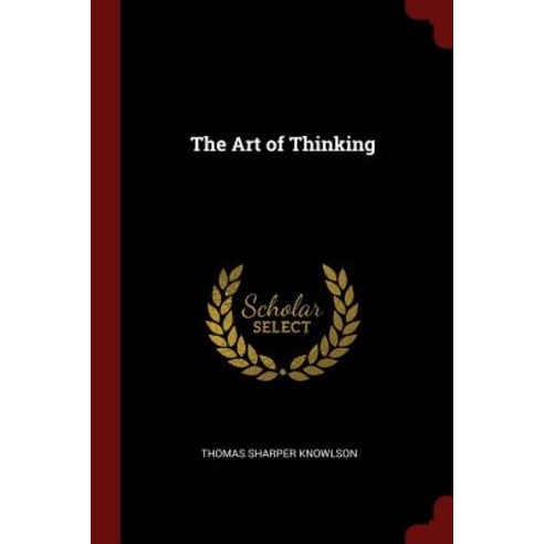 The Art of Thinking Paperback, Andesite Press