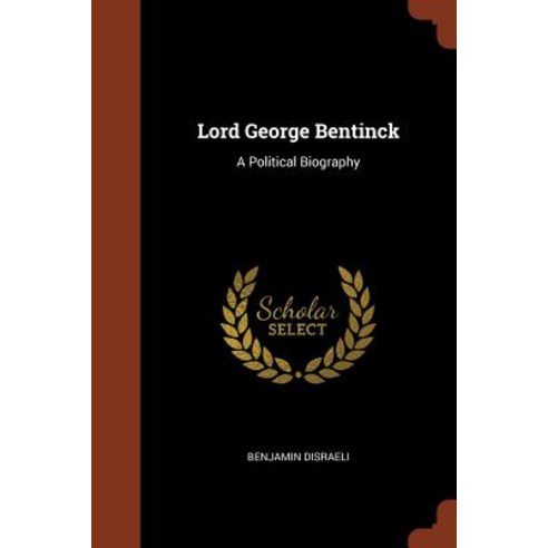 Lord George Bentinck: A Political Biography Paperback, Pinnacle Press