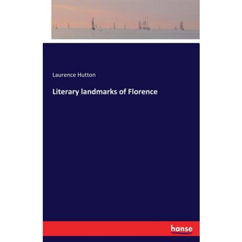 Literary Landmarks of Florence Paperback, Hansebooks