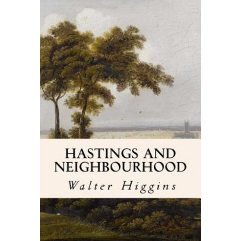 Hastings and Neighbourhood Paperback, Createspace Independent Publishing Platform