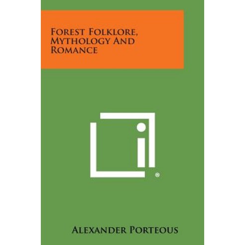 Forest Folklore Mythology and Romance Paperback, Literary Licensing, LLC
