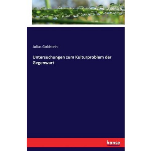 Untersuchungen Zum Kulturproblem Der Gegenwart Paperback, Hansebooks