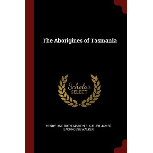 The Aborigines of Tasmania Paperback, Andesite Press