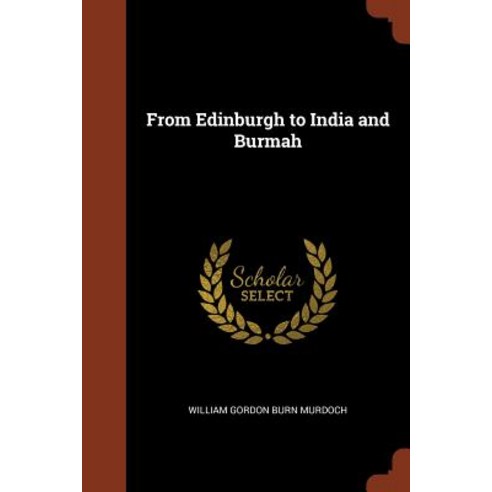 From Edinburgh to India and Burmah Paperback, Pinnacle Press