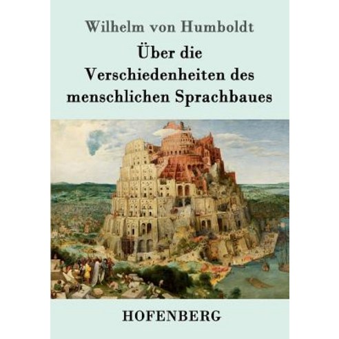 Uber Die Verschiedenheiten Des Menschlichen Sprachbaues Paperback, Hofenberg