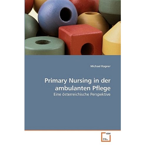 Primary Nursing in Der Ambulanten Pflege Paperback, VDM Verlag