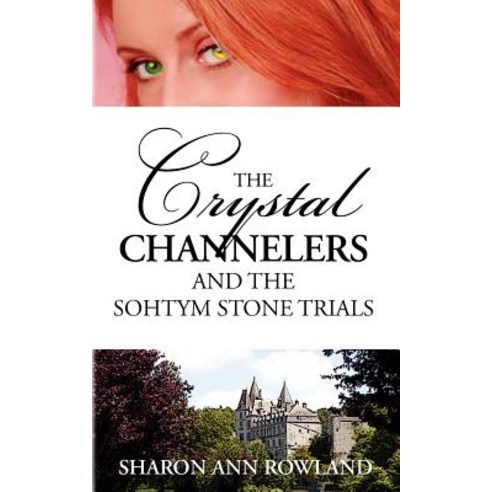 The Crystal Channelers and the Sohtym Stone Trials Paperback, Createspace