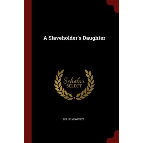 A Slaveholder''s Daughter Paperback, Andesite Press