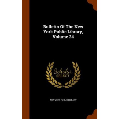 Bulletin of the New York Public Library Volume 24 Hardcover, Arkose Press