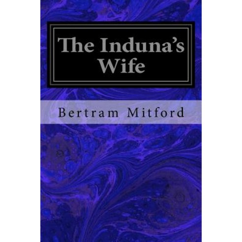 The Induna''s Wife Paperback, Createspace Independent Publishing Platform