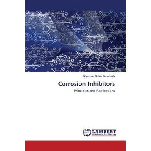 Corrosion Inhibitors Paperback, LAP Lambert Academic Publishing