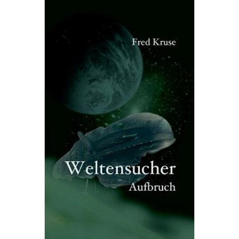 Weltensucher - Aufbruch (Band 1) Paperback, Books on Demand