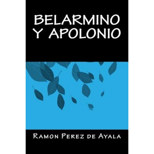 Belarmino y Apolonio Paperback, Createspace Independent Publishing Platform