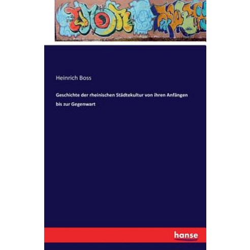 Geschichte Der Rheinischen Stadtekultur Von Ihren Anfangen Bis Zur Gegenwart Paperback, Hansebooks