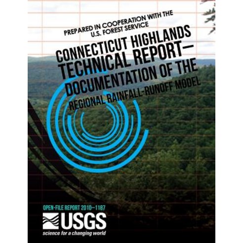 Connecticut Highlands Technical Report Documentation of the Regional Rainfall-Runoff Model Paperback, Createspace Independent Publishing Platform