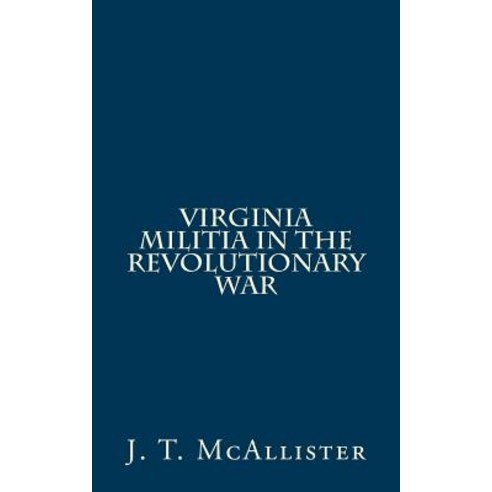 Virginia Militia in the Revolutionary War Paperback, Createspace