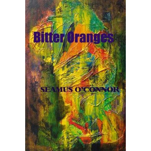 Bitter Oranges Paperback, Createspace Independent Publishing Platform