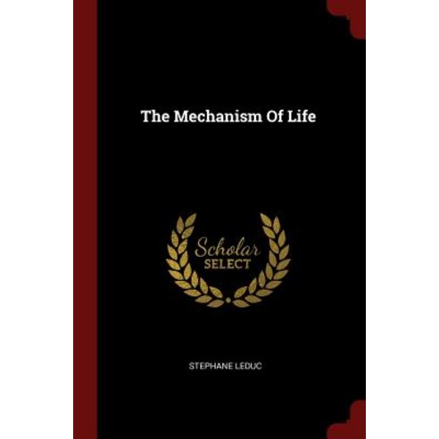 The Mechanism of Life Paperback, Andesite Press